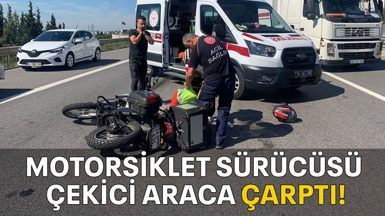 Motorsiklet sürücüsü çekici araca çarptı!